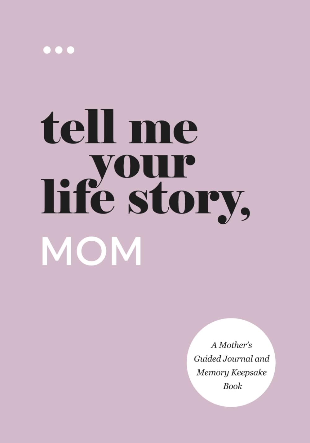 A Mother’s Guided Journal and Memory Keepsake Book