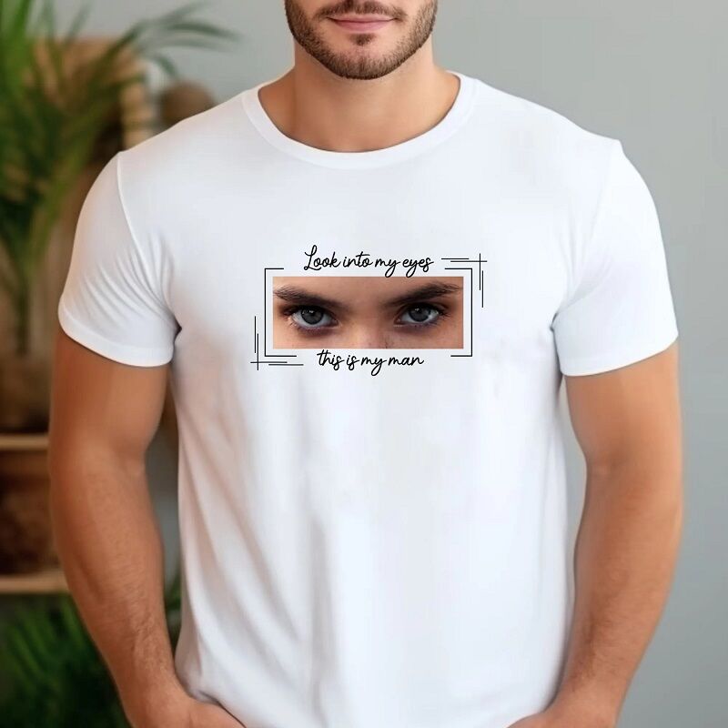 Personalized T-shirt Look Into My Eyes Custom Eyes Valentine's Day Gifts for Couples