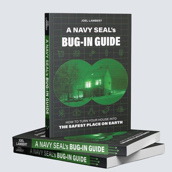 A Navy Seal's Bug-In Guide - The Ultimate Guide To Survive a Crisis