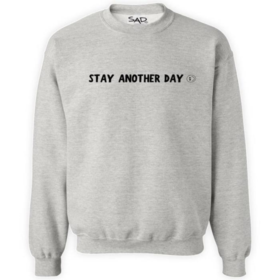 99 Reasons to Stay Another Day Sweatshirt