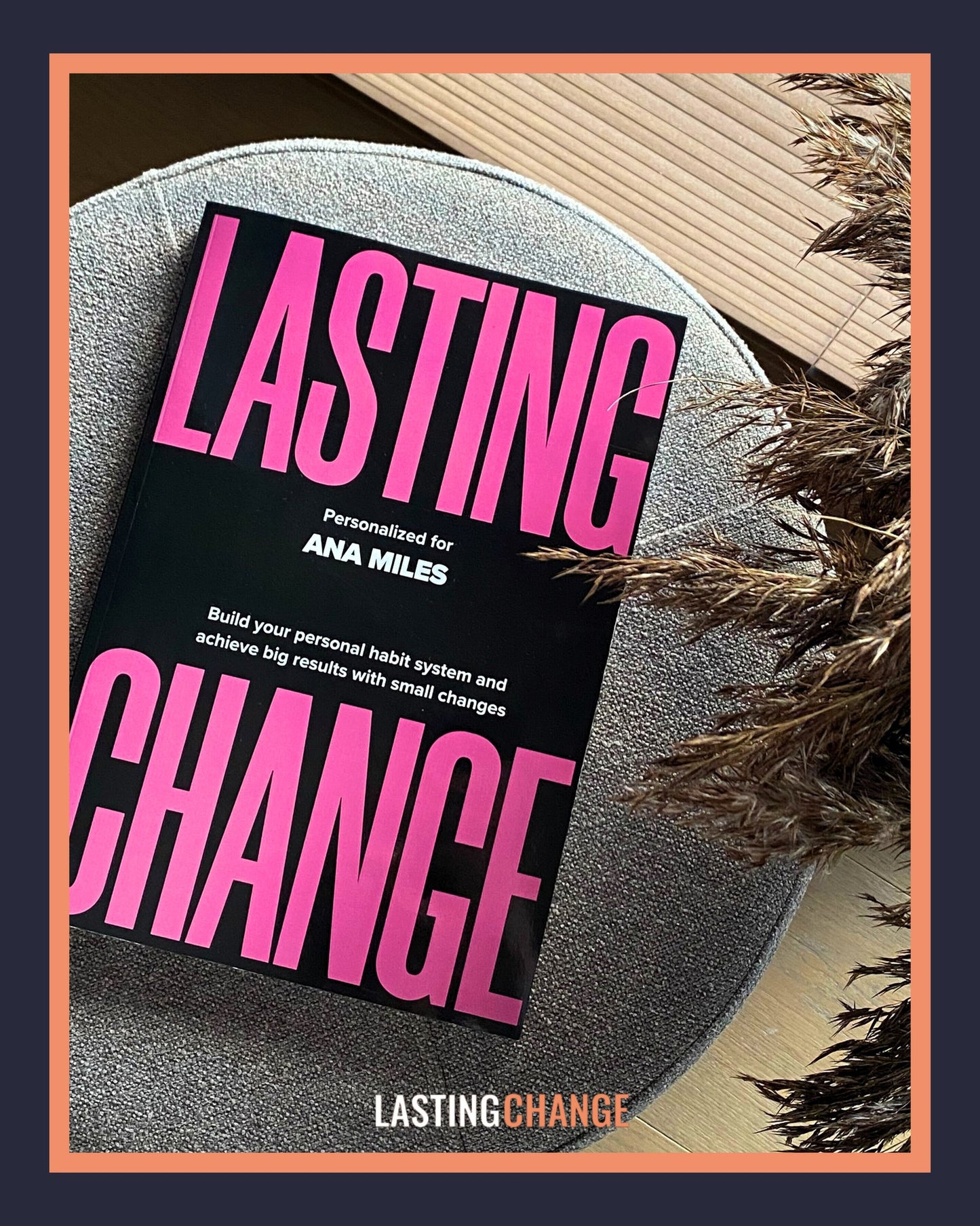Lasting Change - A Revolutionary Way to Master your Habits