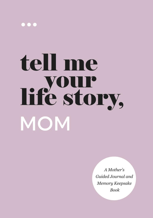 A Mother’s Guided Journal and Memory Keepsake Book