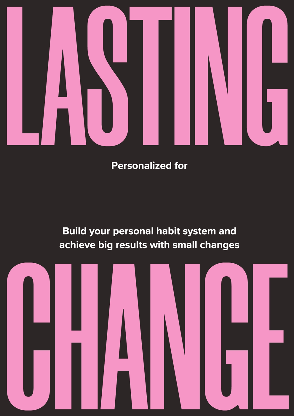 Lasting Change - A Revolutionary Way to Master your Habits