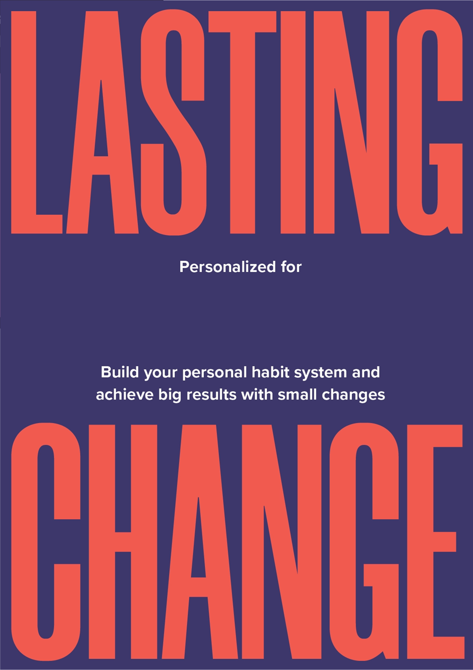 Lasting Change - A Revolutionary Way to Master your Habits
