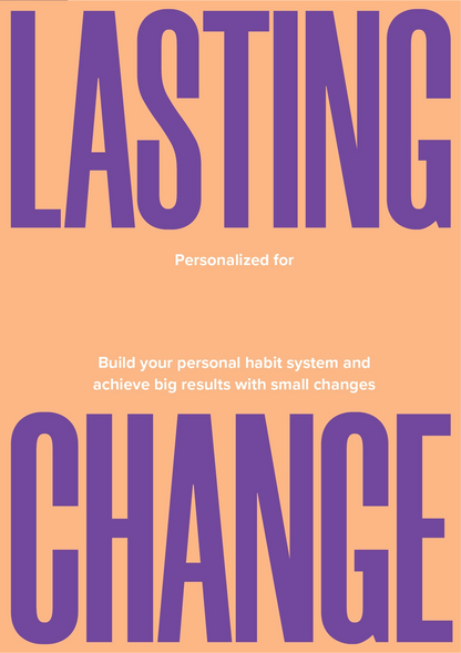 Lasting Change - A Revolutionary Way to Master your Habits
