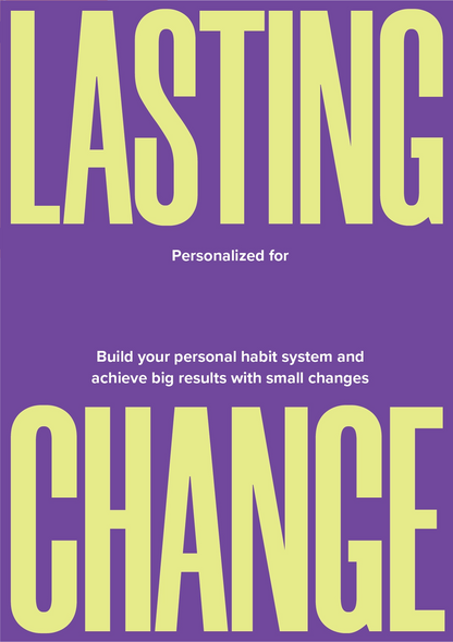 Lasting Change - A Revolutionary Way to Master your Habits