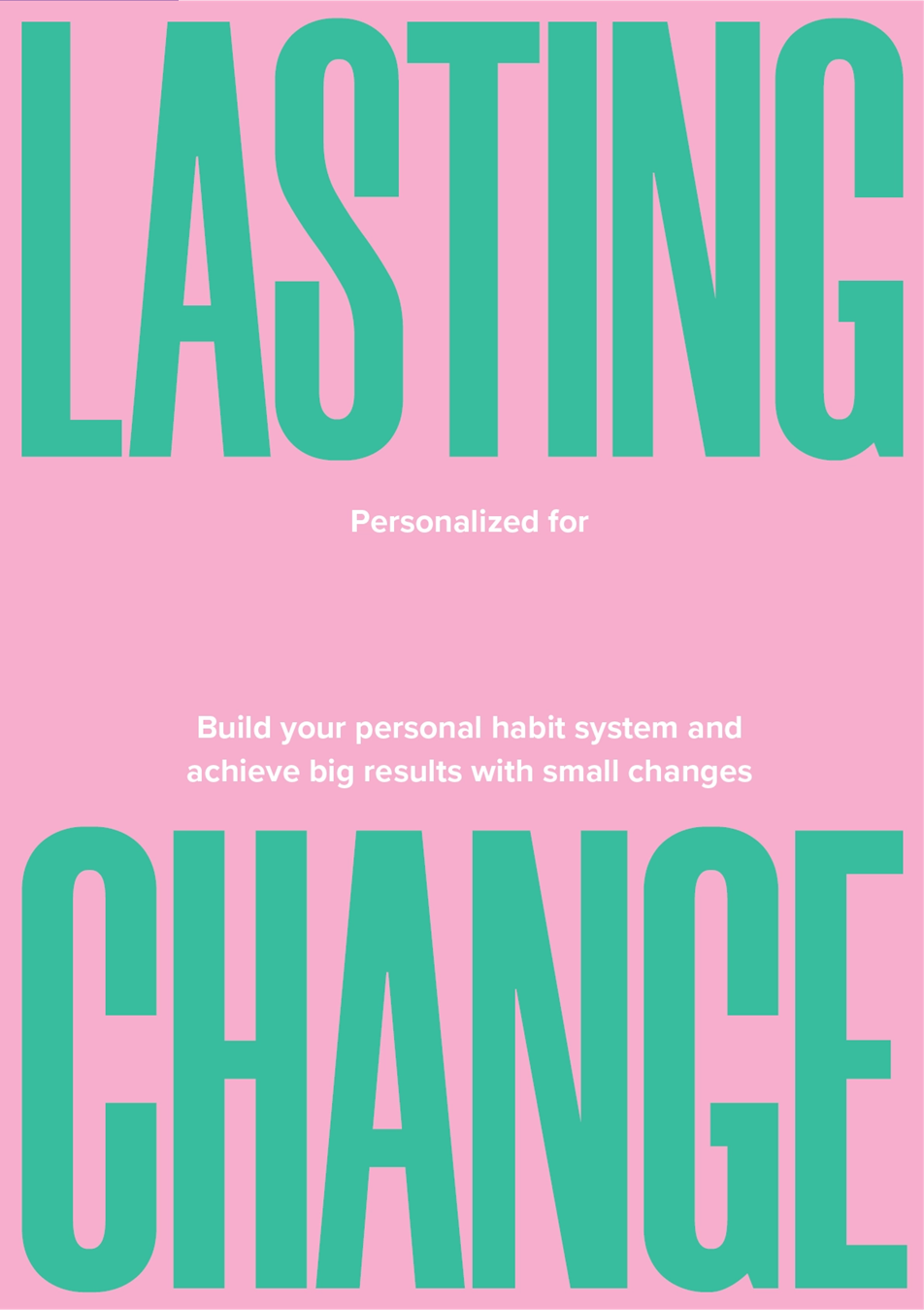 Lasting Change - A Revolutionary Way to Master your Habits