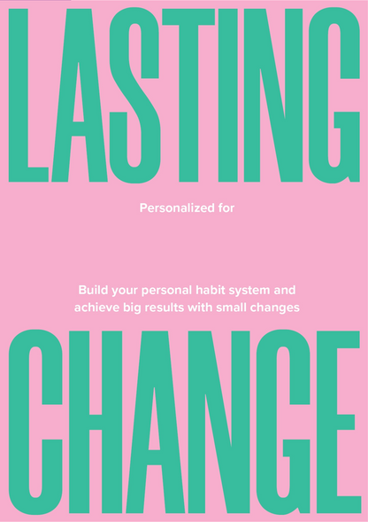Lasting Change - A Revolutionary Way to Master your Habits