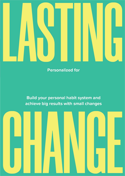 Lasting Change - A Revolutionary Way to Master your Habits