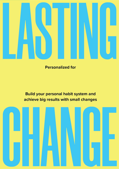 Lasting Change - A Revolutionary Way to Master your Habits